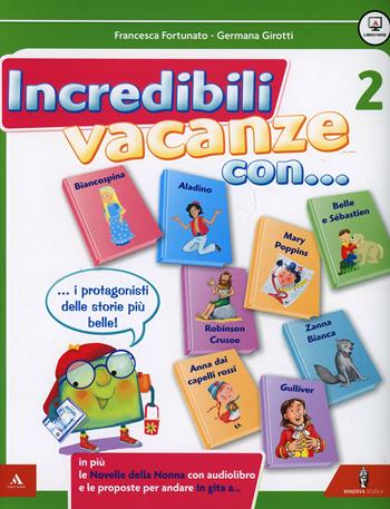 Incredibili vacanze con... Vol. 2 - Francesca Fortunato, Germana Girotti - Libro Minerva Scuola 2015 | Libraccio.it