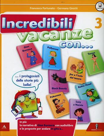 Incredibili vacanze con... Per la Scuola elementare. Vol. 3 - Francesca Fortunato, Germana Girotti - Libro Minerva Scuola 2015 | Libraccio.it