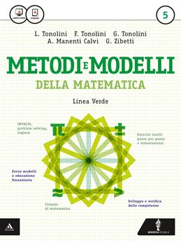 Matematica modelli e competenze. Ediz. verde. Con e-book. Con espansione online. Vol. 5 - Franco Tonolini, Giuseppe Tonolini, Annamaria Manenti Calvi - Libro Minerva Scuola 2015 | Libraccio.it