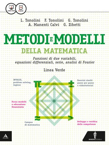 Matematica modelli e competenze. Ediz. verde. Funzioni di due variabili, eq. differenz., serie, analisi di Fourier. Per le Scuole. Con e-book. Con espansione online - Franco Tonolini, Giuseppe Tonolini, Annamaria Manenti Calvi - Libro Minerva Scuola 2015 | Libraccio.it