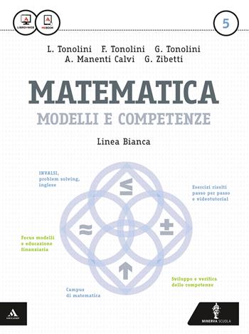 Matematica modelli e competenze. Ediz. rossa. Per gli Ist. tecnici. Vol. 5 - Franco Tonolini, Giuseppe Tonolini, Annamaria Manenti Calvi - Libro Minerva Scuola 2015 | Libraccio.it