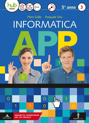 Informatica app. Per le Scuole superiori. Con CD-ROM. Vol. 3 - Piero Gallo, Pasquale Sirsi - Libro Minerva Scuola 2018 | Libraccio.it