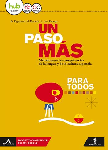 Un paso mas. Volume para todos. Con e-book. Con espansione online - Daniela Rigamonti, Marco Morretta, LARA FANEGO LAURA - Libro Minerva Scuola 2018 | Libraccio.it