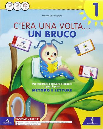 C'era una volta. Letture-Discipline-Quaderno-Lettere mobili-Alfabetiere individuale. Con e-book. Con espansione online. Vol. 1 - Francesca Fortunato, Germana Girotti - Libro Minerva Scuola 2016 | Libraccio.it