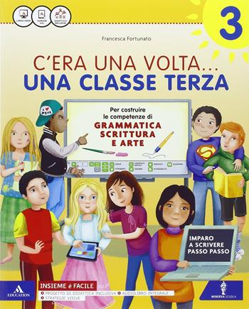 C'era una volta. Letture-Grammatica-Discipline-Quaderno-Scheda verbi-Carta dell'Italia. Per la Scuola elementare. Vol. 3 - Francesca Fortunato, Germana Girotti - Libro Minerva Scuola 2016 | Libraccio.it