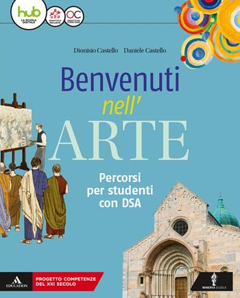 Benvenuti nell'arte. Arte facile. Con e-book. Con espansione online - Daniele Castello, Dionisio Castello - Libro Minerva Scuola 2018 | Libraccio.it