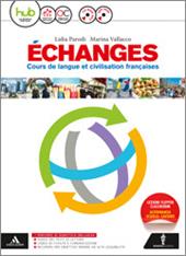 Échanges. Cours de langue et civilisation françaises. Per le Scuole superiori. Con e-book. Con espansione online. Con CD-Audio. Con DVD-ROM