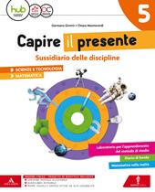 Capire il presente. Sussidiario scienze e tecnologia-Matematica. Con Quaderno scienze e tecnologia-matematica. Per la Scuola elementare. Con e-book. Con espansione online. Vol. 2