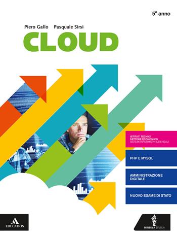 Cloud-Sia. Per il quinto anno degli Ist. tecnici e professionali. Con e-book. Con espansione online - Piero Gallo, Pasquale Sirsi - Libro Minerva Scuola 2019 | Libraccio.it