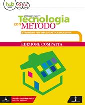 Tecnologia. Didattica inclusiva. Per la Scuola media. Con Libro: Metodo compatto