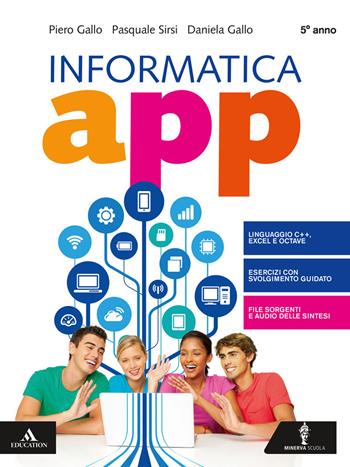 Informatica app. Per il 5° anno degli Ist. tecnici e professionali. Con e-book. Con espansione online - Piero Gallo, Pasquale Sirsi - Libro Minerva Scuola 2021 | Libraccio.it