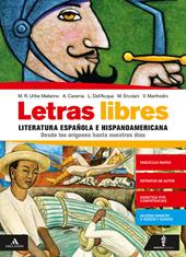 Letras libres. Volume unico. Desde los orígenes hasta nuestros días. Con Mapas de èpocas y autores españoles e hispanoamericano. Con e-book. Con espansione online