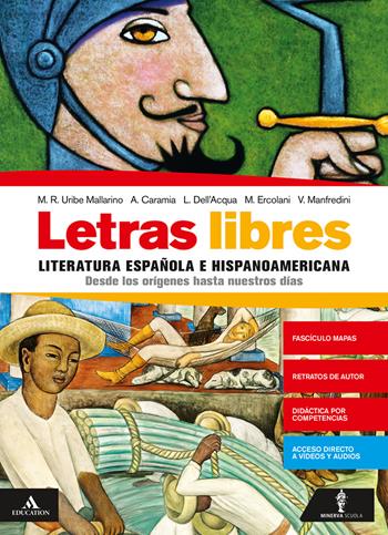 Letras libres. Volume unico. Desde los orígenes hasta nuestros días. Con Mapas de èpocas y autores españoles e hispanoamericano. Con e-book. Con espansione online - Alessandro Caramia, Laura Dell'Acqua, Maria Rosario Uribe Mallarino - Libro Minerva Scuola 2019 | Libraccio.it