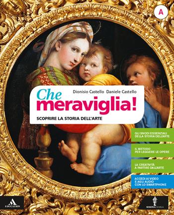 Che meraviglia! Con Leggere e rielaborare le opere d'arte. Con e-book. Con espansione online. Vol. A: Scoprire i concetti chiave della storia dell'arte - Dionisio Castello, Daniele Castello - Libro Minerva Scuola 2019 | Libraccio.it