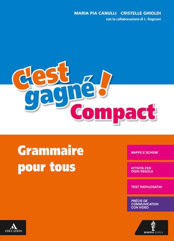 C'est gagné! Grammaire pour tous. Con e-book. Con espansione online - Maria Pia Canulli, Cristelle Ghioldi, Luciana Rognoni - Libro Minerva Scuola 2019 | Libraccio.it