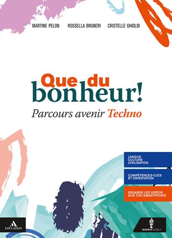Que du bonheur! Parcours avenir techno. Per le Scuole superiori. - Martine Pelon, Rossella Bruneri, Cristelle Ghioldi - Libro Minerva Scuola 2019 | Libraccio.it