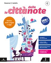 La città delle note. Con e-book. Con espansione online. Vol. C: Musica dalle origini a oggi