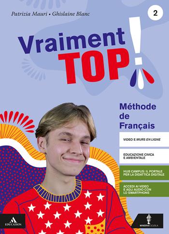 Vraiment top! . Con e-book. Con espansione online. Con CD-Audio. Con DVD-ROM. Vol. 2 - Patrizia Mauri, Ghislaine Blanc - Libro Minerva Scuola 2020 | Libraccio.it