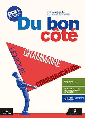 Du bon côté. Grammaire, lexique et communication. Avec Je révise. Per le Scuole superiori. - Lydia Sattler, Marie-Christine Jamet, Michele Fourment Berni Canani - Libro Minerva Scuola 2021 | Libraccio.it