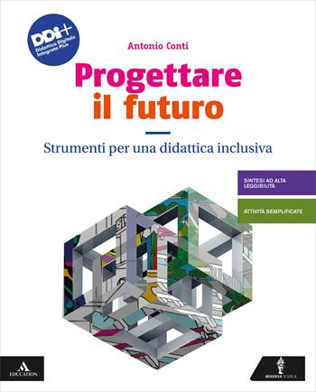 Progettare il futuro. Strumenti per una didattica inclusiva. Con e-book. Con espansione online - Antonio Conti - Libro Minerva Scuola 2021 | Libraccio.it
