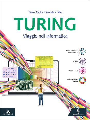 Turing. Viaggio nell'informatica. Per le Scuole superiori. - Piero Gallo, Daniela Gallo - Libro Minerva Scuola 2025 | Libraccio.it