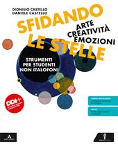 Sfidando le stelle. Arte Creatività Emozioni. Volume per stranieri. Con e-book. Con espansione online