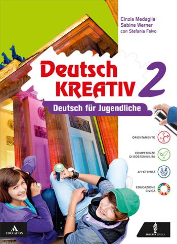 Deutsch kreativ für alle. Deutsch für Jugendliche. Per la Scuola media. Vol. 2 - Cinzia Medaglia, Sabine Werner, FALVO STEFANIA - Libro Minerva Scuola 2025 | Libraccio.it