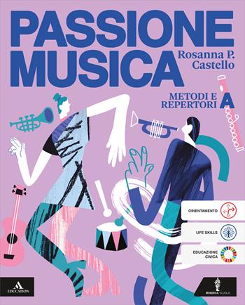 Passione musica. Per la Scuola media. Vol. A-B: Metodi e repertori-Storia della musica dalle origini a oggi - Rosanna Castello - Libro Minerva Scuola 2025 | Libraccio.it