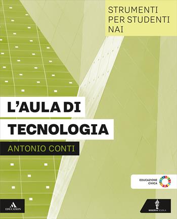 L'aula di tecnologia. Stumenti per studenti NAI. Per la Scuola media. - Antonio Conti - Libro Minerva Scuola 2025 | Libraccio.it