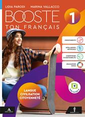 Booste ton francais. Langue Civilisation Citoyenneté. Per le Scuole superiori. Con e-book. Con espansione online. Vol. 1