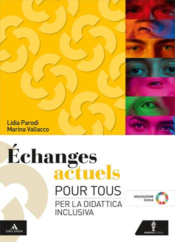 Echanges actuels. Pour tous. Per la didattica inclusiva. Per le Scuole superiori. - Lidia Parodi, Marina Vallacco - Libro Minerva Scuola 2025 | Libraccio.it
