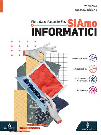 SIAmo informatici. Per il 2° biennio dele Scuole superiori. - Piero Gallo, Pasquale Sirsi - Libro Minerva Scuola 2026 | Libraccio.it