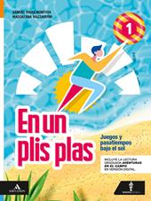 En un plis plas. Juegos y pasatiempos bajo el sol. Con e-book. Con espansione online. Vol. 1