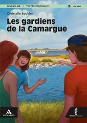 Les gardiens de la Camargue. Per la Scuola media. Con e-book. Con espansione online