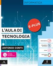 L'aula di tecnologia. Informatica E-PLUS. Con Disegno E-PLUS. Per la Scuola media. Con e-book. Con espansione online