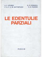 Le edentulie parziali. Vol. 1 - A. F. Käyser, G. Antonio Favero - Libro Piccin-Nuova Libraria 1983 | Libraccio.it