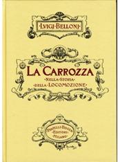 La carrozza nella storia della locomozione - Luigi Belloni - Libro Piccin-Nuova Libraria 1984 | Libraccio.it