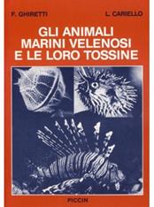 Gli animali marini velenosi e le loro tossine - Francesco Ghiretti, Lucio Cariello - Libro Piccin-Nuova Libraria 1984 | Libraccio.it