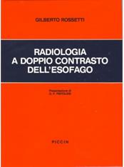 Radiologia a doppio contrasto dell'esofago - Gilberto Rossetti - Libro Piccin-Nuova Libraria 1985 | Libraccio.it