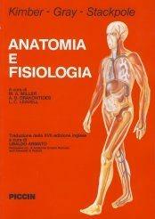 Anatomia e fisiologia - Kimber, Gray, Strackpole - Libro Piccin-Nuova Libraria 1984 | Libraccio.it