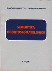 Semeiotica odontostomatologica - Giancarlo Valletta, Sergio Matarasso - Libro Piccin-Nuova Libraria 1985 | Libraccio.it