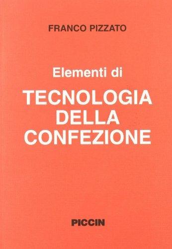 Elementi di tecnologia della confezione - Franco Pizzato - Libro Piccin-Nuova Libraria 1987 | Libraccio.it