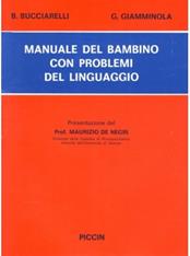 Manuale del bambino con problemi del linguaggio - Bice Bucciarelli, Giuseppina Giamminola - Libro Piccin-Nuova Libraria 1986 | Libraccio.it