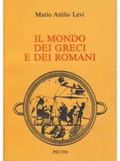 Il mondo dei greci e dei romani - Mario A. Levi - Libro Piccin-Nuova Libraria 1987 | Libraccio.it
