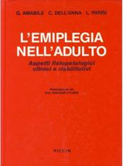 L' emiplegia nell'adulto. Aspetti fisiopatologici clinici e riabilitativi - Giuseppe Amabile, Claudio Dell'Anna, Leoluca Parisi - Libro Piccin-Nuova Libraria 1987 | Libraccio.it