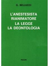 L' anestesista rianimatore. La legge, la deontologia - Gualtiero Bellucci - Libro Piccin-Nuova Libraria 1987 | Libraccio.it