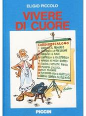 Vivere di cuore - Eligio Piccolo - Libro Piccin-Nuova Libraria 1988 | Libraccio.it