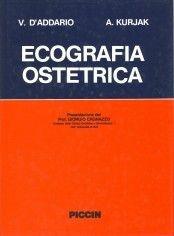 Ecografia ostetrica - Vincenzo D'Addario, Asim Kurjak - Libro Piccin-Nuova Libraria 1989 | Libraccio.it