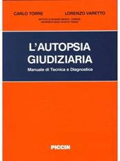 L' autopsia giudiziaria - Giancarlo Torre, Lorenzo Varetto - Libro Piccin-Nuova Libraria 1989 | Libraccio.it