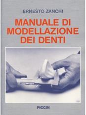 Manuale della modellazione dei denti - Ernesto Zanchi - Libro Piccin-Nuova Libraria 1990 | Libraccio.it